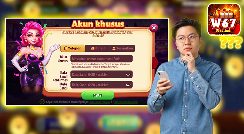 Catatan Penting Saat Daftar Akun W67 Catatan Penting Saat Daftar Akun W67
